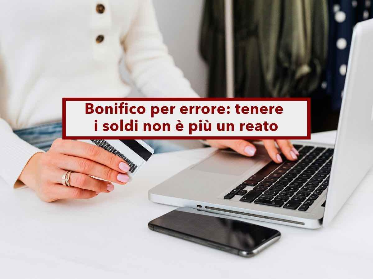 Conto corrente, ricevi un bonifico per errore e ti tieni i soldi, non � pi� reato: nuova sentenza della Cassazione