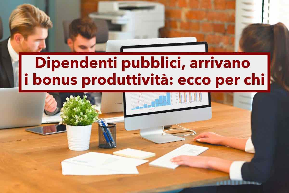 Dipendenti pubblici, in arrivo nuovi bonus produttivit per i pi meritevoli: a chi spettano e criteri di valutazione