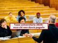 Tasse universitarie 2025, ecco chi non le paga e come funziona la no tax area: nuovo elenco aggiornato degli atenei