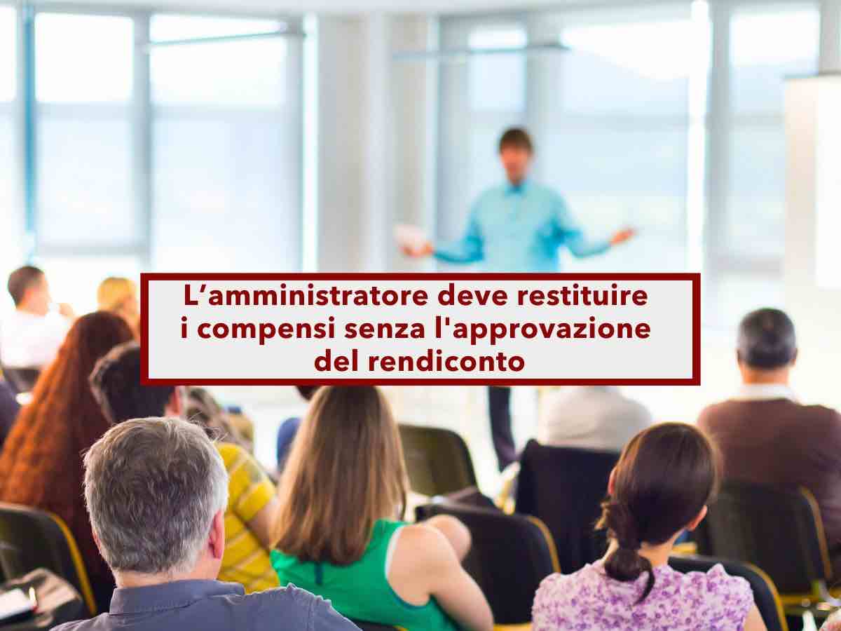 Condominio, lamministratore deve restituire i suoi compensi senza l'approvazione del rendiconto: ecco la nuova sentenza