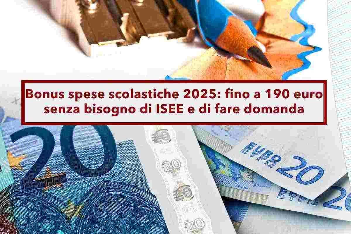 Bonus spese scolastiche 2025, fino a 190 euro per tutti, non c' bisogno dell'ISEE e di fare domanda: ecco come funziona