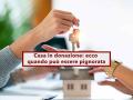 Immobile in donazione, pu essere pignorato: ecco in quali casi, come proteggerti e cosa guardare prima di accettare