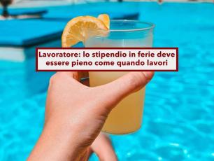 Lavoratore, ora in ferie ti spetta lo stipendio pieno con indennit� e buoni pasto, non conta il contratto: la Cassazione