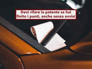 Codice della Strada, devi rifare la patente se hai finito i punti: attenzione, devi verificare tu, non arrivano avvisi