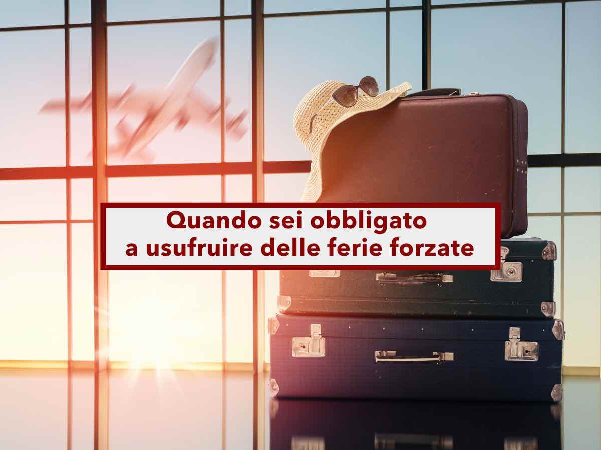 Ferie forzate lavoratori, ecco in quali casi il datore di lavoro pu obbligarti ad andare in ferie quando dice lui