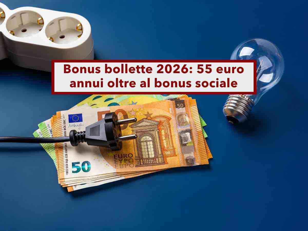 Nuovo Bonus bollette 2026, 55 euro per le famiglie oltre al bonus sociale: ecco a chi spetta, requisiti e come funziona