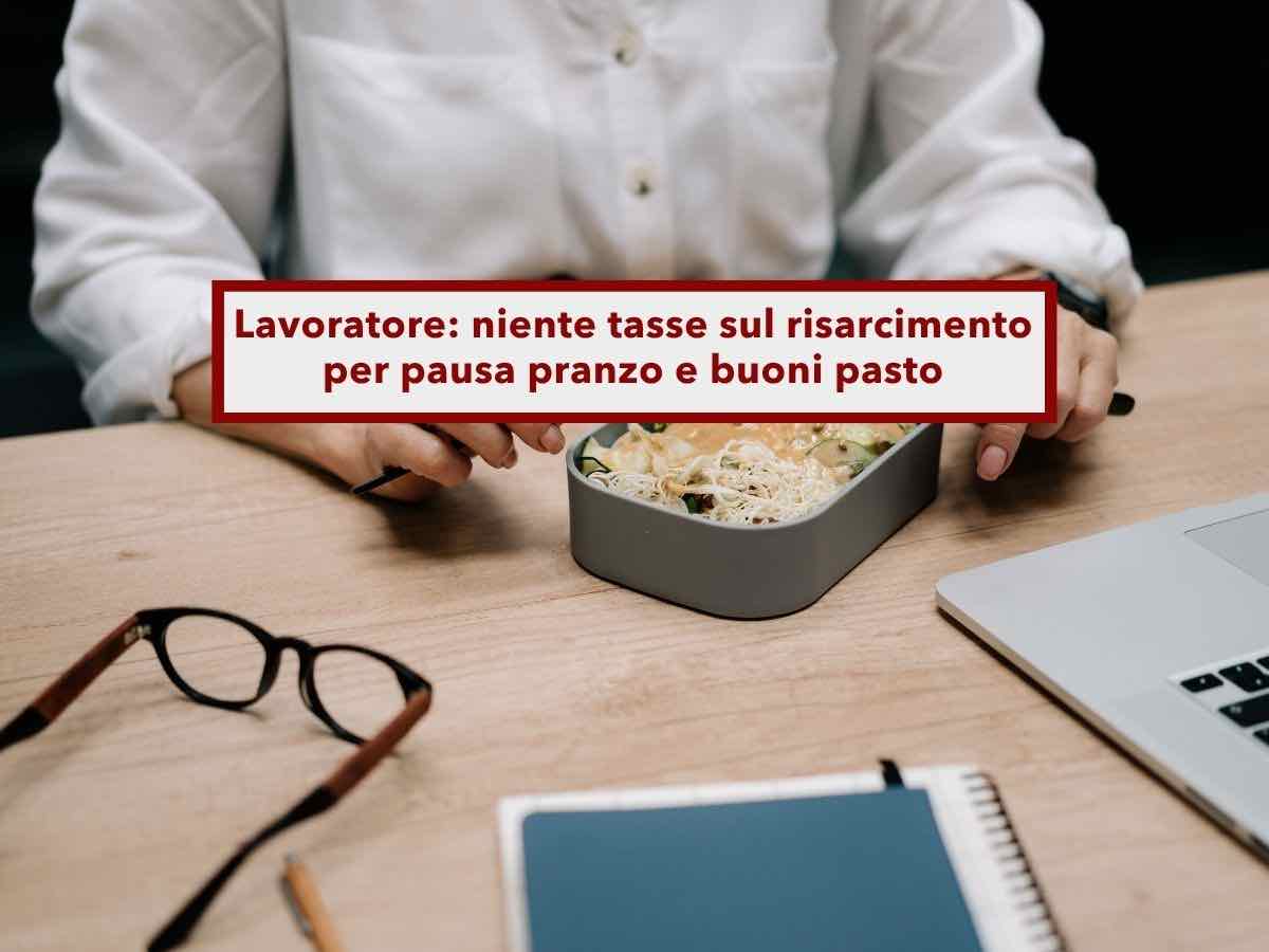 Lavoratore, ora ti spettano i soldi dei buoni pasto mai ricevuti e non paghi un euro di tasse: ecco chi pu� chiederli