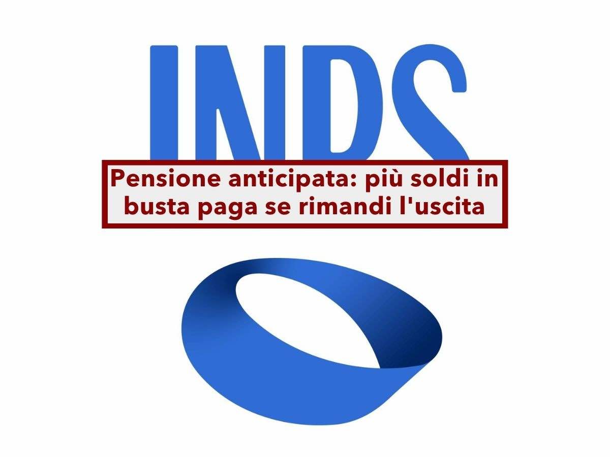 Pensione anticipata, ora puoi avere pi� soldi in busta paga netti se rimandi il pensionamento: nuova circolare INPS
