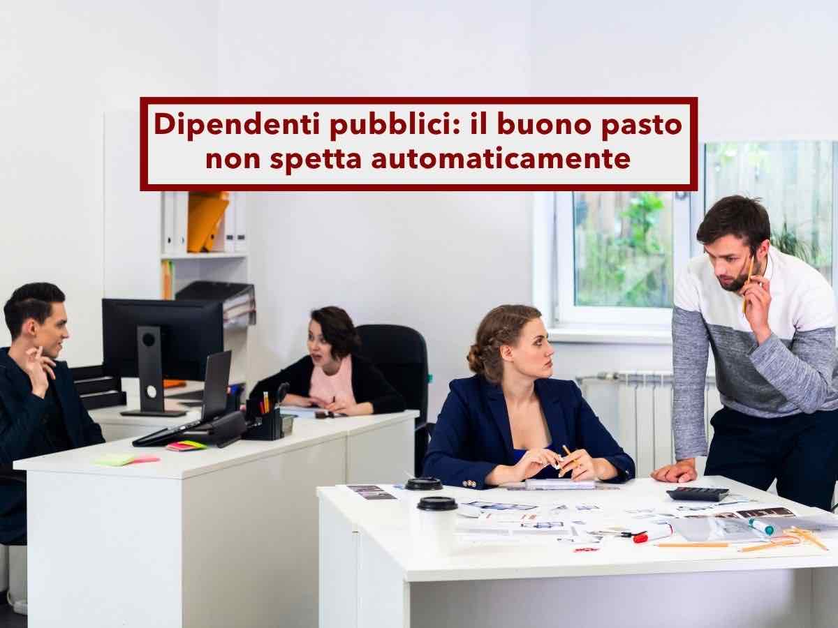 Dipendenti pubblici, da oggi non ti spetta pi� il buono pasto automaticamente, ma possono negartelo: nuova sentenza