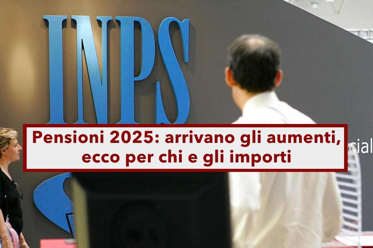 Pensioni 2025, arrivano gli aumenti, ecco gli importi previsti e le fasce di riferimento: le novit in Manovra