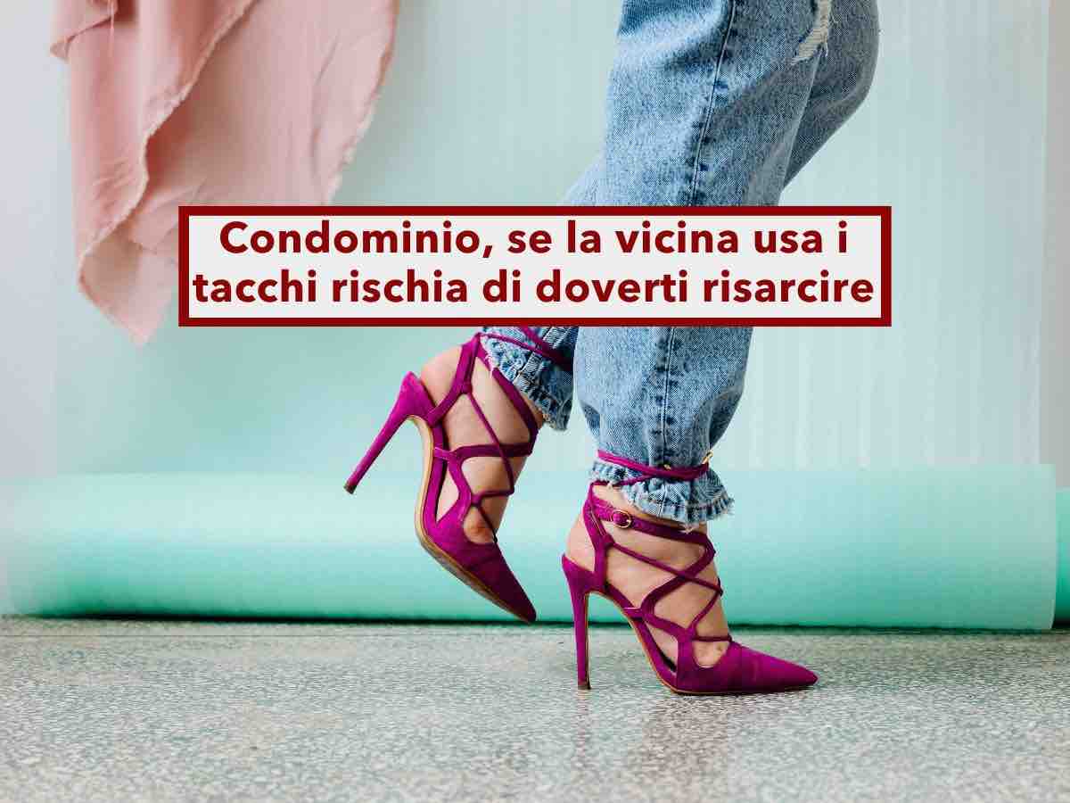 Condominio, se la vicina usa i tacchi in casa ti deve pagare un risarcimento e commette un reato: novit di Cassazione