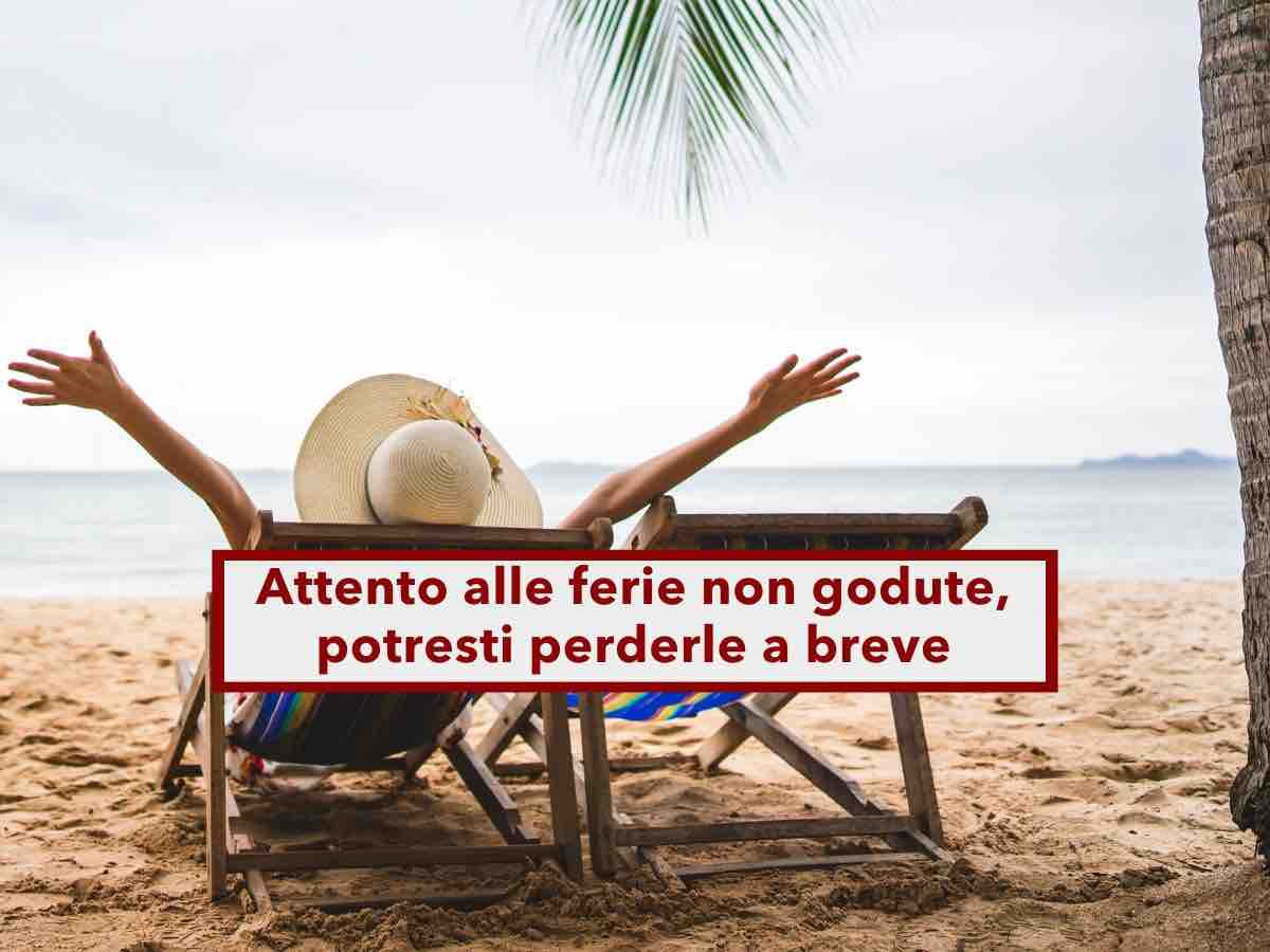 Lavoratori, attento alle ferie non godute, potresti perderle il 30 giugno: ecco i rischi per te e il datore di lavoro