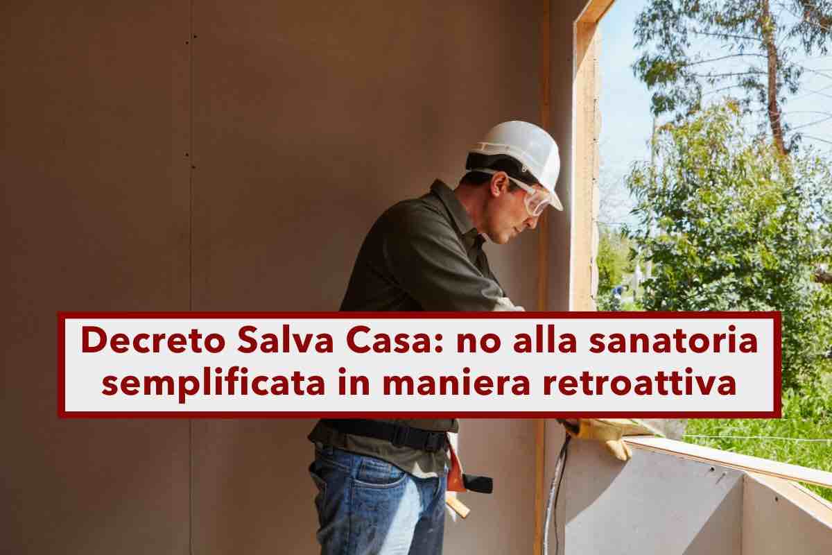 Decreto Salva Casa, non puoi usare la sanatoria semplificata in maniera retroattiva: nuova sentenza Consiglio di Stato