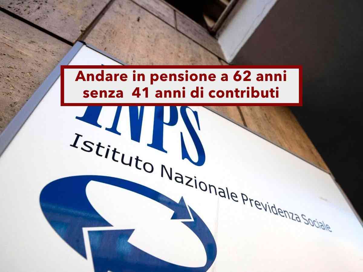 Pensione anticipata, ecco come andarci a 62 anni senza avere 41 anni di contributi: tutte le opzioni migliori