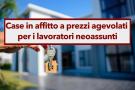 Nuovo Piano casa 2025, case in affitto a 500 euro per i giovani lavoratori: ecco il progetto del Governo