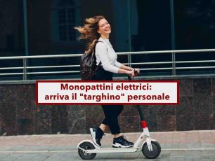 Monopattini elettrici, scatta lobbligo della targa personale", rischi una multa fino a 400 euro: ecco le nuove regole