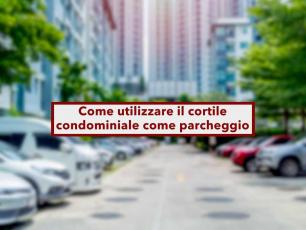 Condominio, ecco come utilizzare il cortile del palazzo come parcheggio evitando dispute con i condomini: la Cassazione