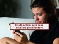 Come difendersi dagli insulti online legalmente, ecco cosa devi fare e come raccogliere le prove: guida completa