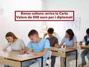 Bonus cultura, in arrivo la Carta Valore da 500 euro per tutti i diplomati, addio alla Carta del Merito: ecco cosa cambia