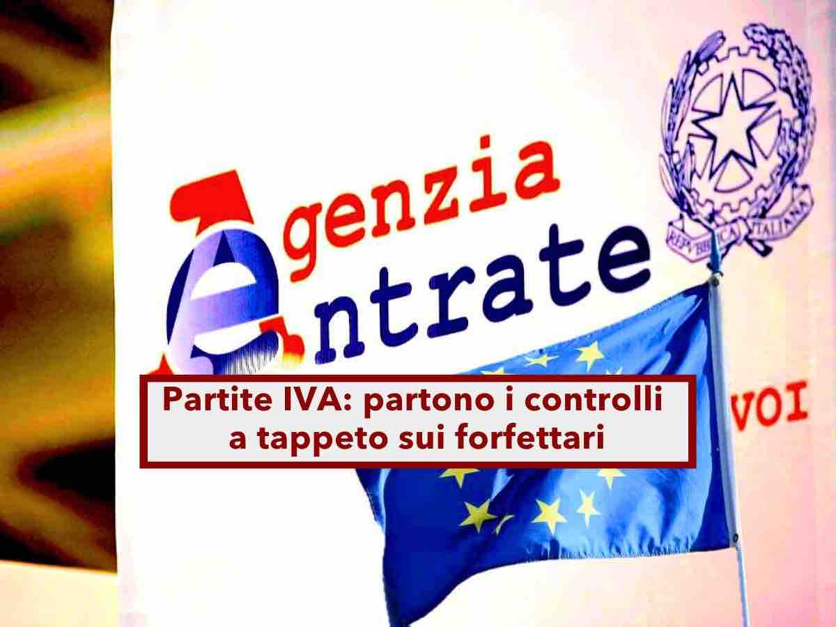 Partite IVA, partono i controlli a tappeto sui forfettari, cosa sta cercando il Fisco: ecco l'anno di riferimento