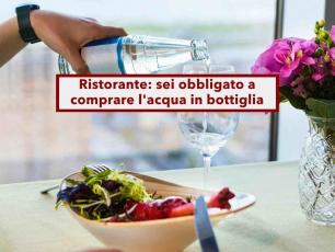 Ristoranti, ora possono negarti l'acqua del rubinetto anche se offri di pagarla, non � un tuo diritto: nuova ordinanza