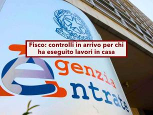 Agenzia delle Entrate, in arrivo nuovi controlli incrociati per chi ha eseguito lavori in casa: ecco chi rischia grosso