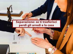 Separazione, se lasci casa e ti trasferisci perdi tutto (la casa e gli arredi): ecco cosa non devi fare