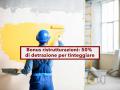 Bonus per tinteggiare le pareti, fino al 50% di detrazione, ma solo con questi requisiti: ecco quali e cosa devi fare