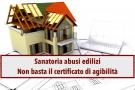 Sanatoria edilizia, non basta il certificato di agibilit per attestare la regolarit di un immobile: ecco cosa serve