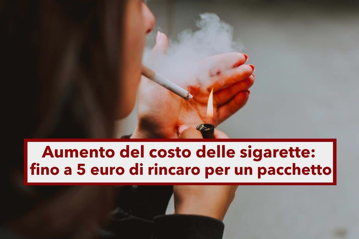 Aumento costo sigarette, tassa di cinque euro a pacchetto: l'idea del Governo per combattere il fumo e sostenere il SSN