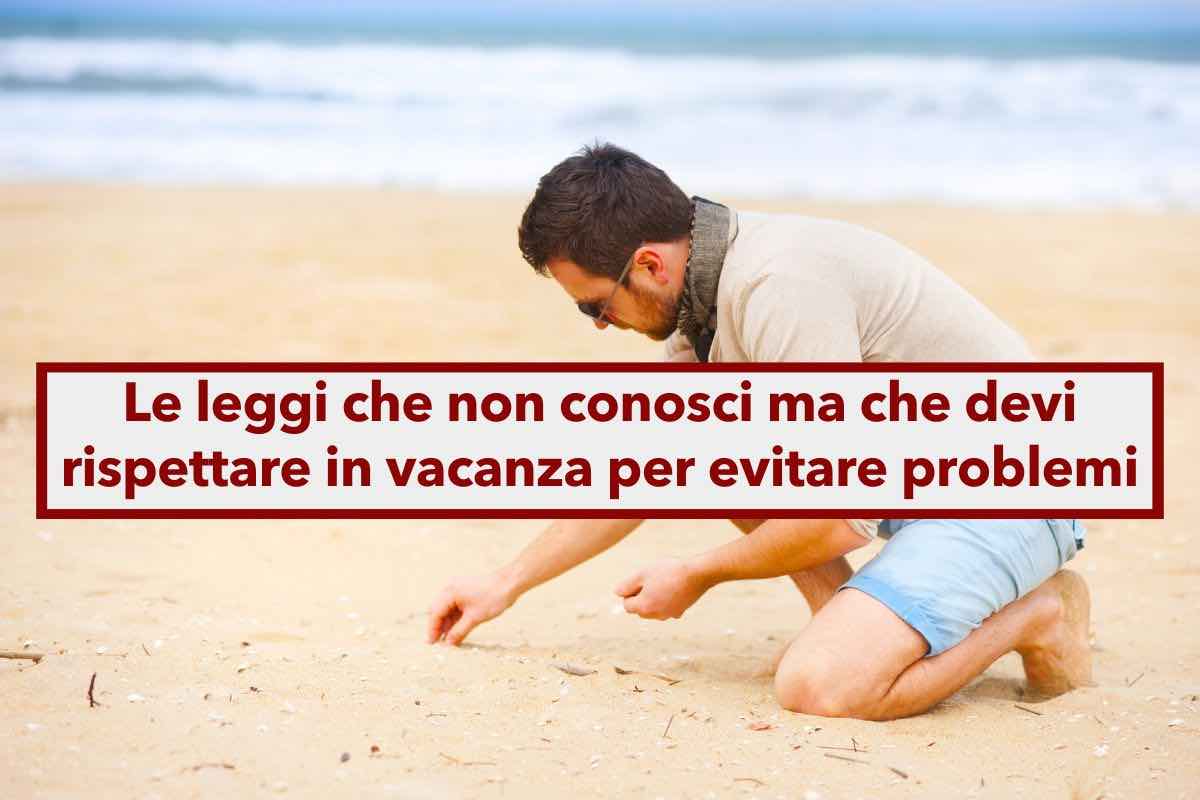 Vacanze 2024, attento a non infrangere queste leggi, potresti finire nei guai in Italia o all'estero: elenco aggiornato