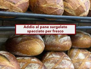 Addio al pane surgelato spacciato per fresco, in arrivo la regola delle 24 ore e scaffali separati: ecco come funziona