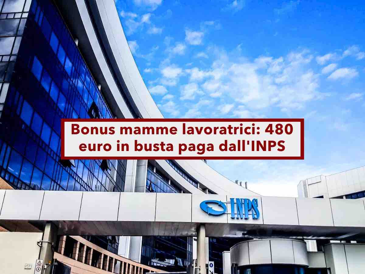 Bonus mamme lavoratrici, 480 euro in busta paga dall'INPS: ecco a chi spetta, come richiederlo e quando arriva
