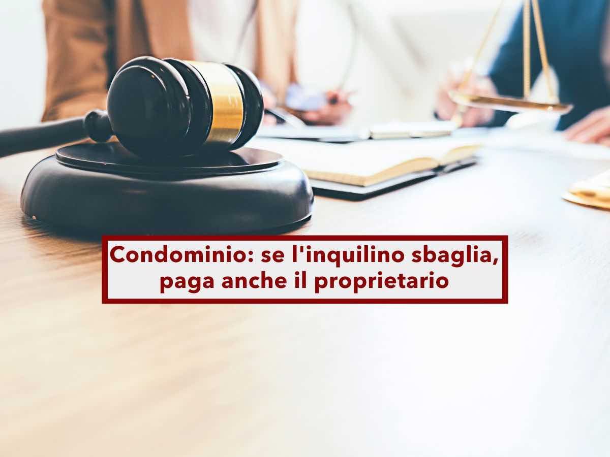 Condominio, se l'inquilino vola il regolamento condominiale, paga anche il proprietario: nuova sentenza