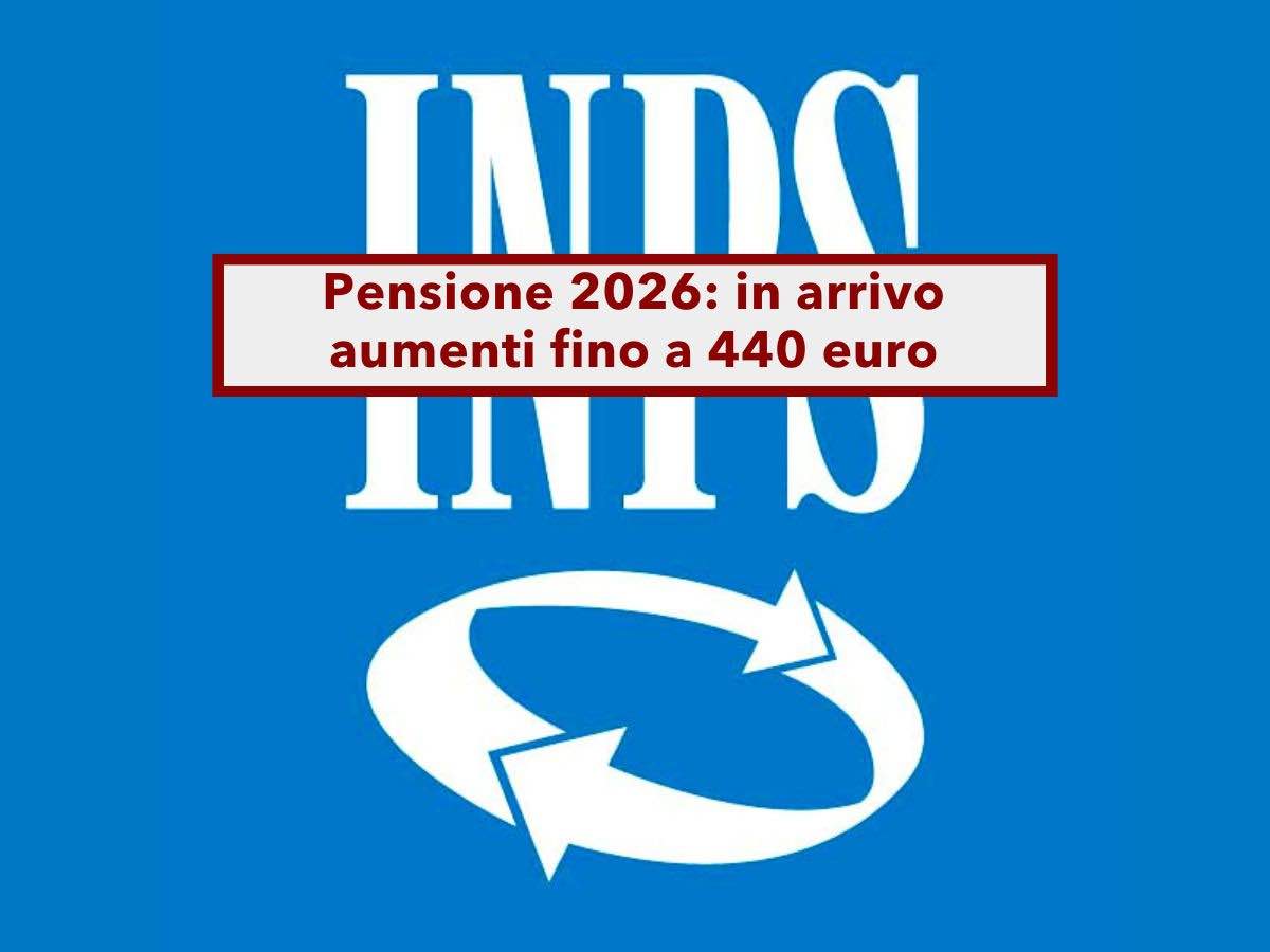 Pensione 2026, in arrivo aumenti fino a 440 euro e arretrati dall'INPS: ecco i nuovi importi per ogni fascia di reddito