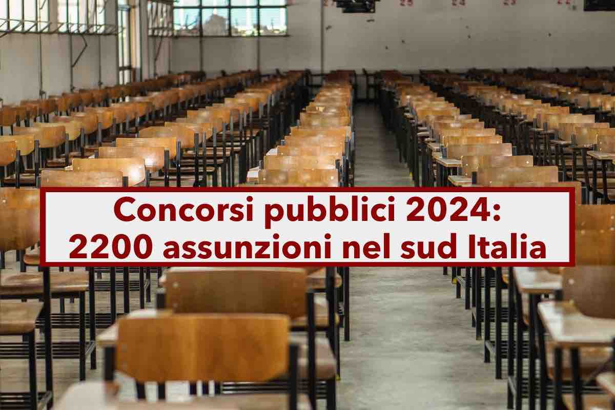 Concorsi pubblici 2024, 2200 nuove assunzioni nel sud Italia: ecco le prove previste, come partecipare e i termini