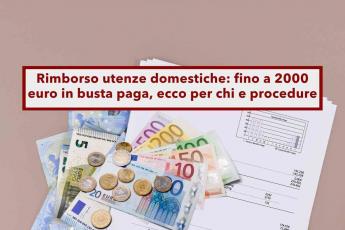 Rimborso utenze domestiche, fino a 2000 euro in busta paga per luce, acqua e gas: chi ne potr beneficiare e procedure