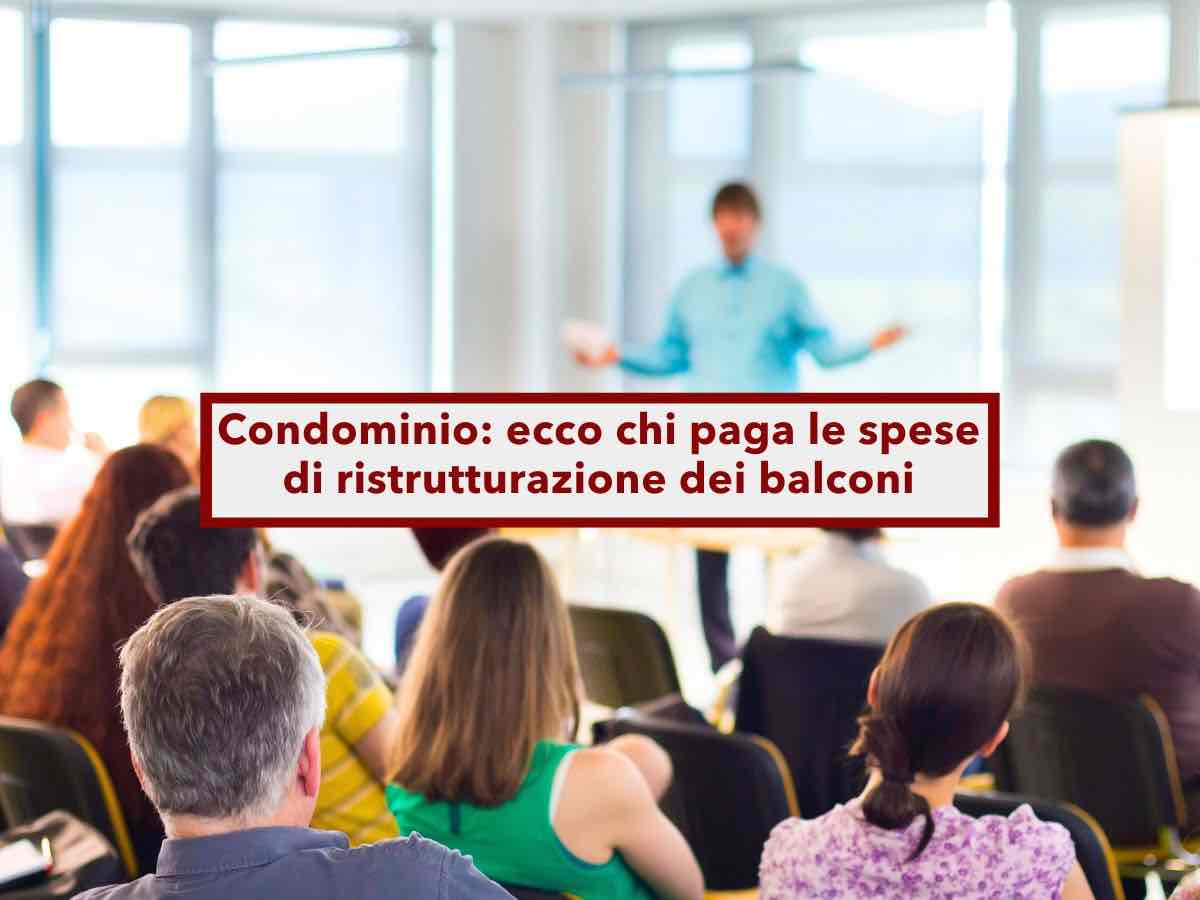 Condominio, ecco chi paga le spese di ristrutturazione dei balconi: c' un dettaglio che decide tutto