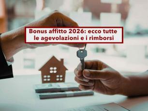 Bonus affitto 2026, ecco tutte le agevolazioni e i rimborsi per giovani, studenti e neoassunti: requisiti e novit�