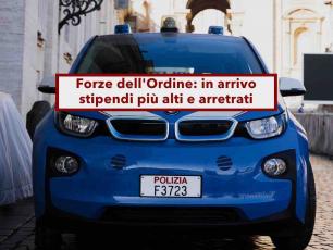 Dipendenti pubblici, in arrivo stipendi pi� alti e arretrati anche di 2.400 euro per le Forze dell'Ordine: ecco quando