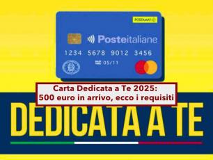 Carta Dedicata a Te 2025, in arrivo il contributo da 500 euro: ecco i requisiti, tempi e scadenze: nuovo messaggio INPS