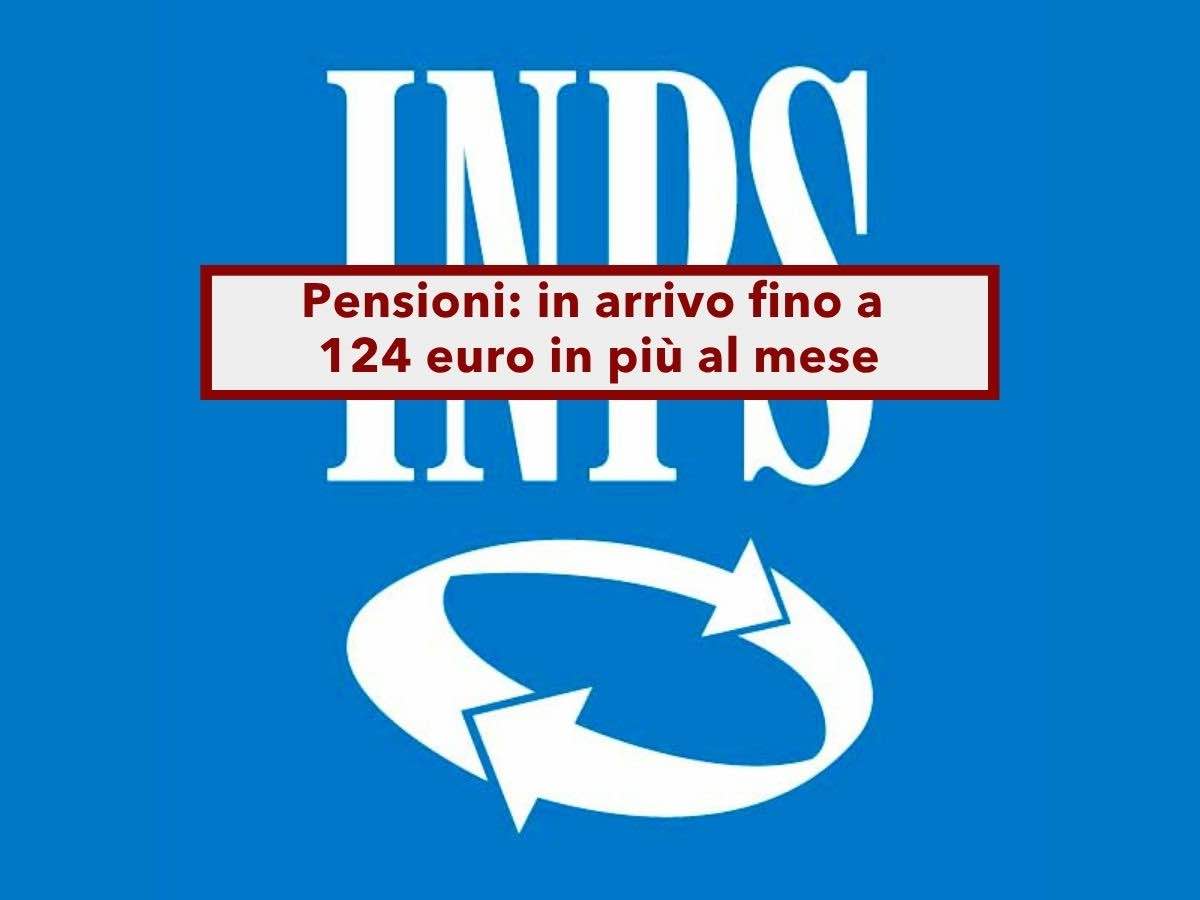 Pensioni, in arrivo fino a 124 euro in pi� al mese: ecco la tabella con le prime stime fascia per fascia