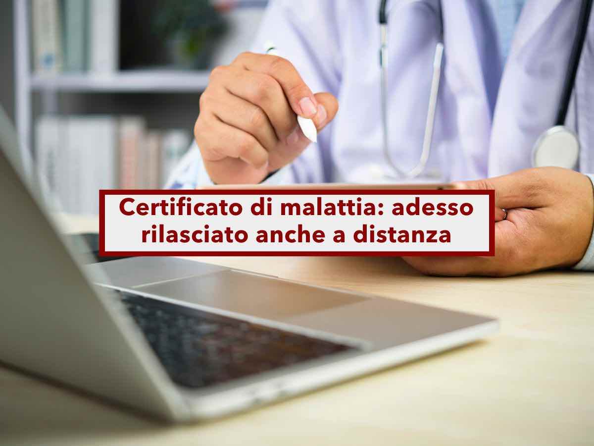 Lavoratore, adesso il certificato di malattia pu essere rilasciato dal tuo medico anche a distanza: nuovo decreto