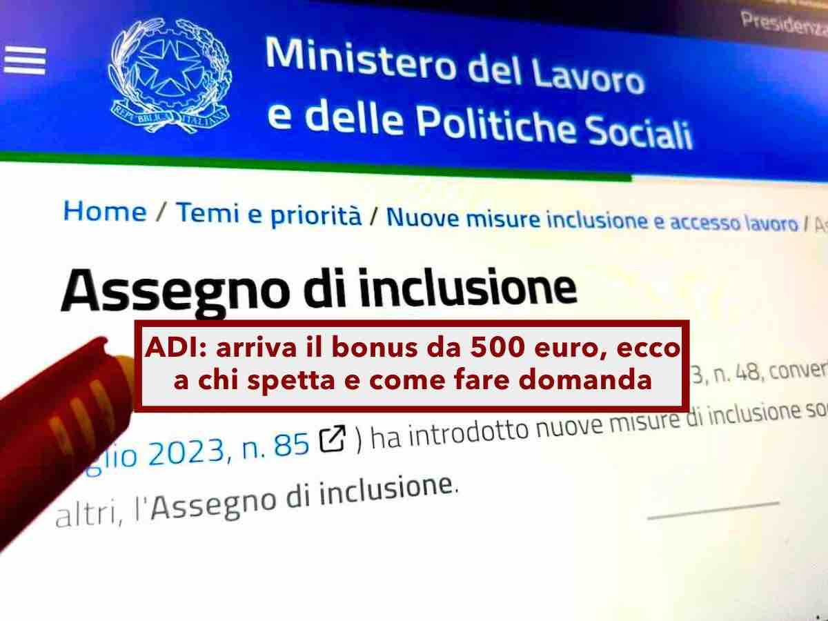 Assegno di Inclusione, arriva il bonus da 500 euro: ecco a chi spetta, quando sar pagato e come fare domanda