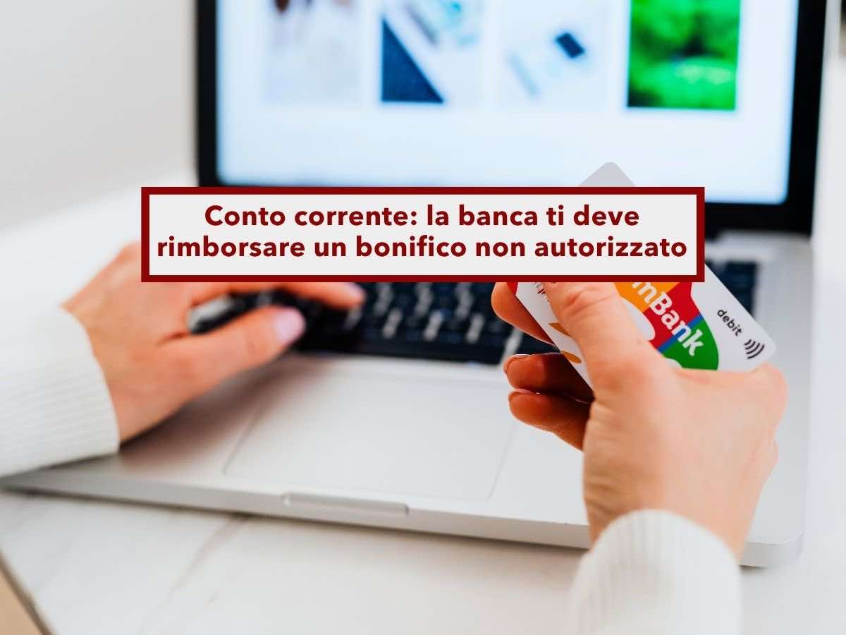 Conto corrente, ora la banca deve rimborsarti tutti i bonifici non autorizzati se non prova le tue colpe: nuova sentenza