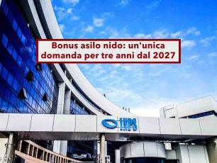 Bonus asilo nido, baster� un'unica domanda valida tre anni: ecco tutte le novit�, i requisiti e i nuovi importi