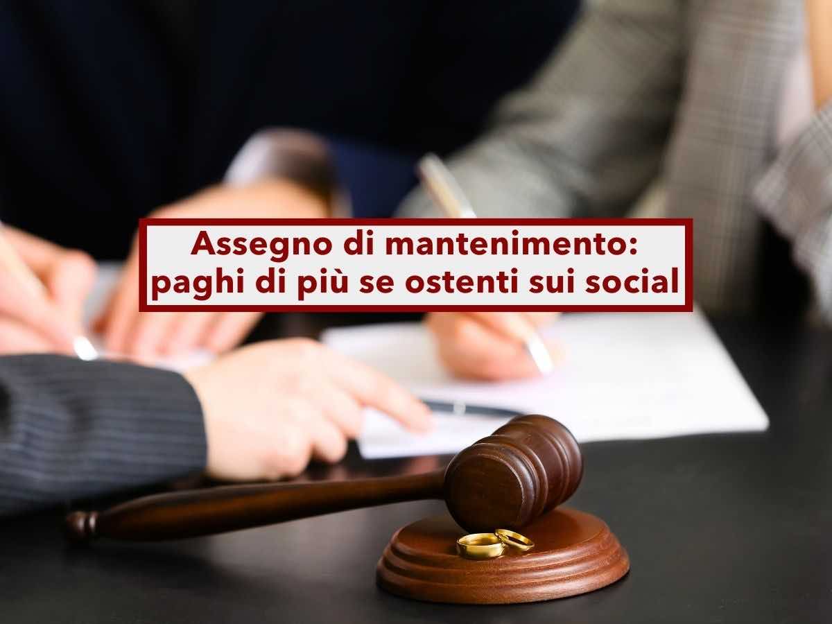 Assegno di mantenimento, potrebbe aumentare se ostenti un tenore di vita alto con le foto sui social: nuova sentenza