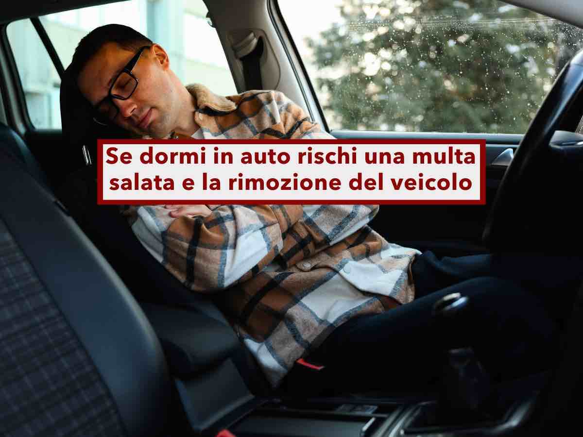 Codice della Strada, se dormi in auto rischi una multa salata e la rimozione forzata del veicolo: ecco in quali casi