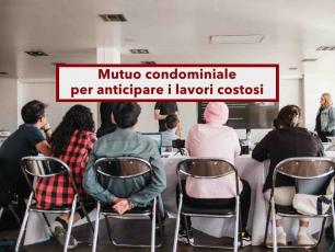 Condominio, puoi chiedere un mutuo condominiale per i lavori costosi: ecco come funziona e cosa rischi se non paghi
