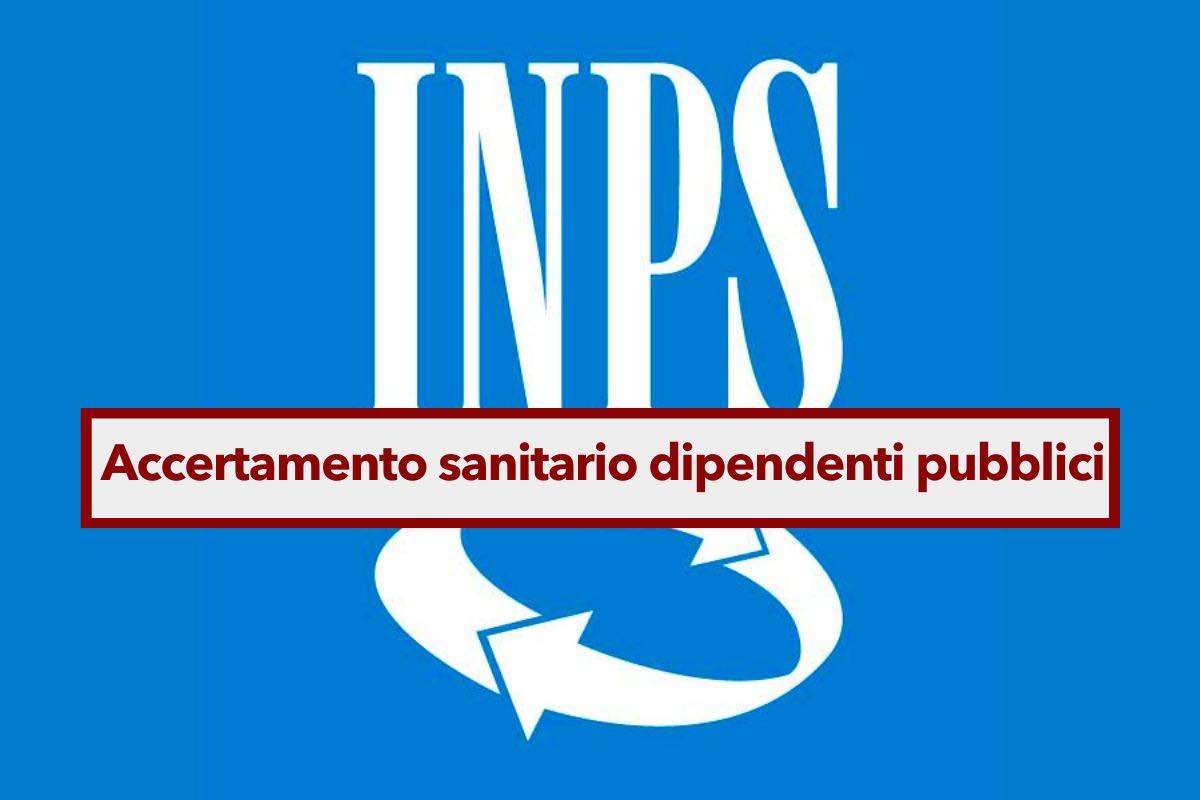 Dipendenti pubblici, diventa pi semplice la richiesta di accertamento sanitario INPS per infortuni, malattia, invalidit